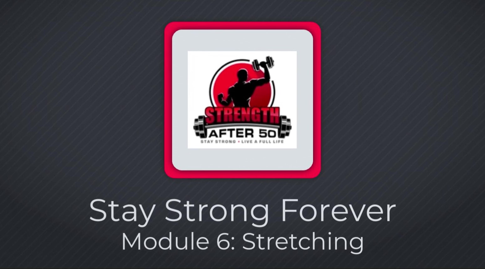 Stay Strong Forever E-Course Module 6