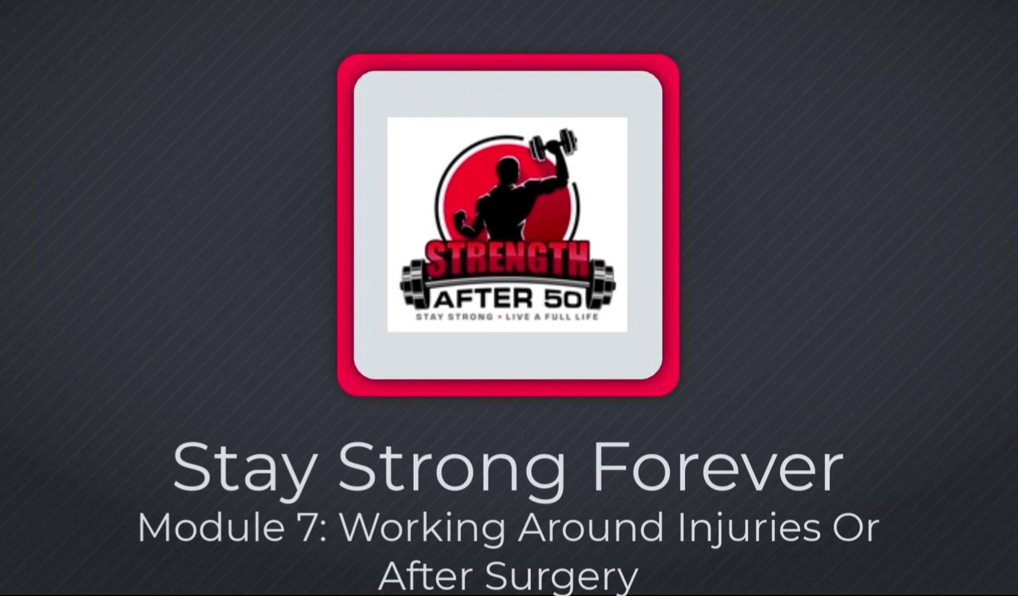 Stay Strong Forever E-Course Module 7