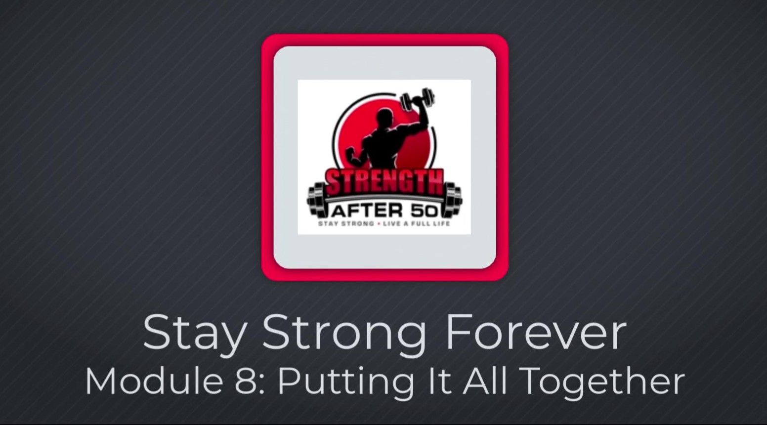 Stay Strong Forever E-Course Module 8